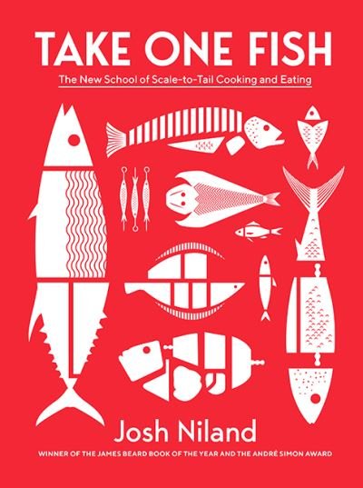 Cover for Josh Niland · Take One Fish: The New School of Scale-to-Tail Cooking and Eating (Innbunden bok) (2021)