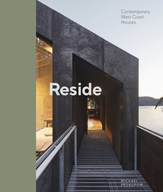Reside: Contemporary West Coast Houses - Michael Prokopow - Boeken - Figure 1 Publishing - 9781773272634 - 17 oktober 2024