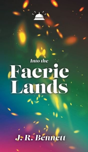 Cover for J R Bennett · Into the Faerie Lands (Innbunden bok) (2021)