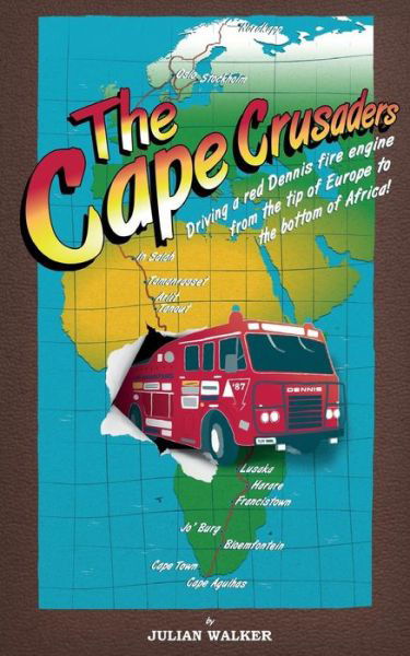 Cover for Julian Walker · The Cape Crusaders: Driving a Red Dennis Fire Engine from the Tip of Europe to the Bottom of Africa (Paperback Book) (2013)