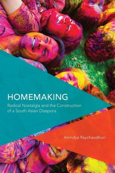 Cover for Anindya Raychaudhuri · Homemaking: Radical Nostalgia and the Construction of a South Asian Diaspora (Paperback Book) (2020)