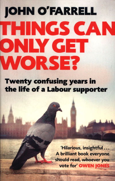 Cover for John O'Farrell · Things Can Only Get Worse?: Twenty confusing years in the life of a Labour supporter (Taschenbuch) (2018)