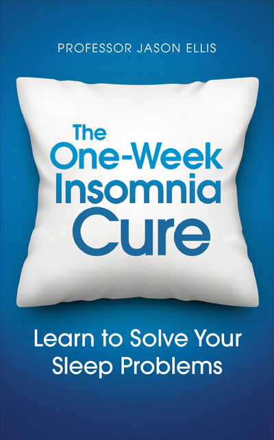 Cover for Professor Jason Ellis · The One-week Insomnia Cure: Learn to Solve Your Sleep Problems (Paperback Book) (2017)