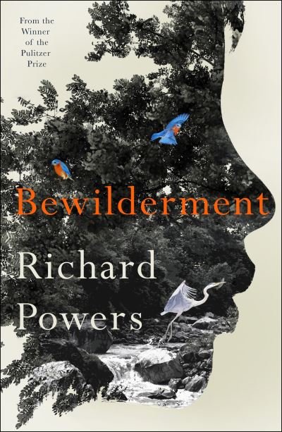 Cover for Richard Powers · Bewilderment: Shortlisted for the Booker Prize 2021 (Gebundenes Buch) (2021)