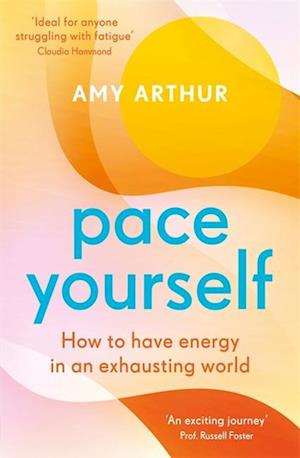 Amy Arthur · Pace Yourself: How to have energy in an exhausting world (Paperback Book) (2024)