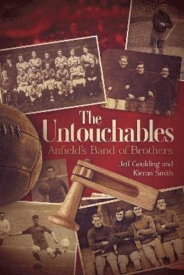 Jeff Goulding · The Untouchables: Anfield's Band of Brothers (Hardcover bog) (2021)