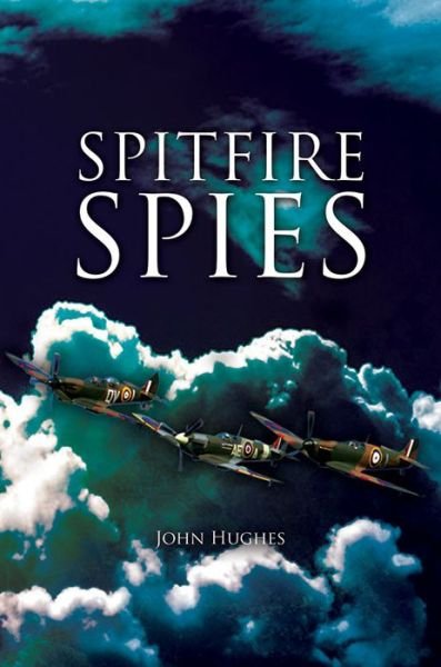 Cover for John Hughes · Spitfire Spies (Inbunden Bok) (2016)