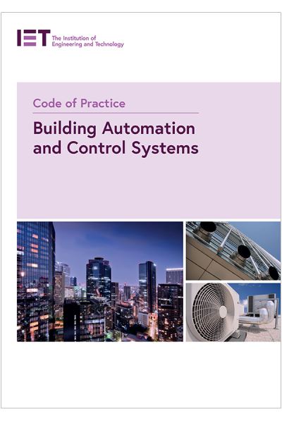 Cover for The Institution of Engineering and Technology · Code of Practice for Building Automation and Control Systems - IET Codes and Guidance (Paperback Book) (2020)