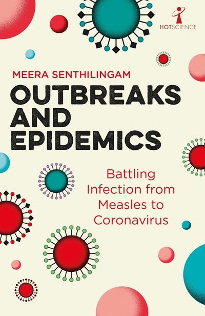 Cover for Meera Senthilingam · Outbreaks and Epidemics: Battling infection from measles to coronavirus - Hot Science (Paperback Book) (2020)