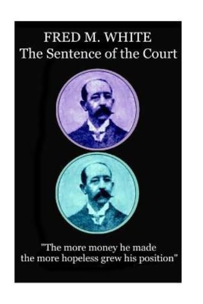 Cover for Fred M White · Fred M. White - The Sentence of the Court (Paperback Bog) (2017)