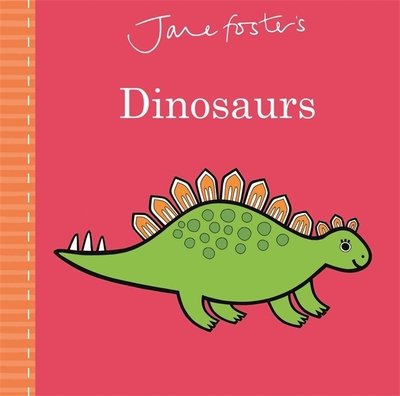 Cover for Jane Foster · Jane Foster's Dinosaurs (Board book) (2019)