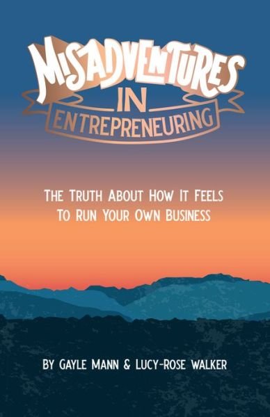 Cover for Lucy-Rose Walker · Misadventures in Entrepreneuring: The truth about how it feels to run your own business (Paperback Book) (2020)