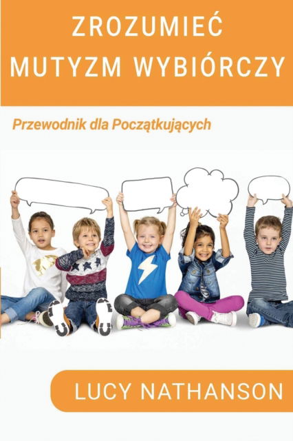 Zrozumiec Mutyzm Wybiorczy - Lucy Nathanson - Books - Lucy Nathanson - 9781789729634 - July 1, 2020
