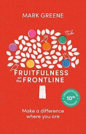 Fruitfulness on the Frontline: Making A Difference Where You Are - Greene, Mark (Author) - Books - Inter-Varsity Press - 9781789745634 - September 18, 2025