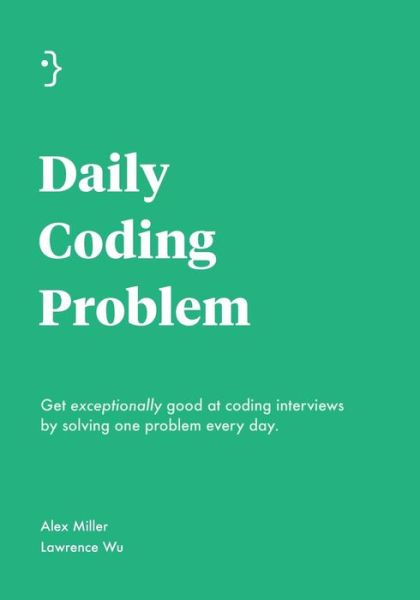 Daily Coding Problem - Alex Miller - Books - Independently Published - 9781793296634 - January 31, 2019