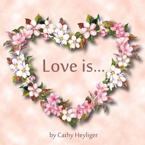 Cover for Cathy Heyliger · Love Is ... (Paperback Book) (2019)