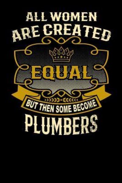 Cover for L Watts · All Women Are Created Equal But Then Some Become Plumbers (Paperback Bog) (2019)