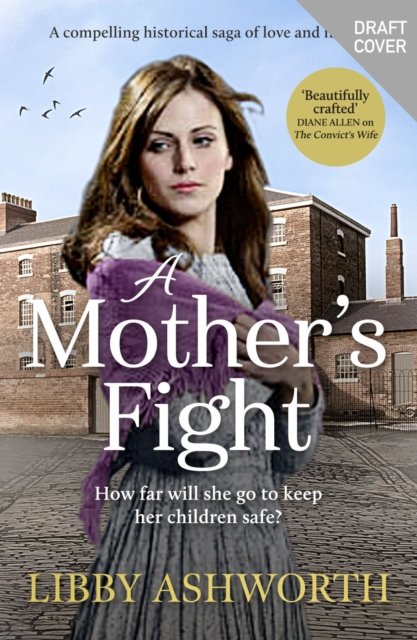 A Mother's Fight: A compelling historical saga of love and family - The Lancashire Girls - Libby Ashworth - Kirjat - Canelo - 9781800327634 - torstai 14. heinäkuuta 2022