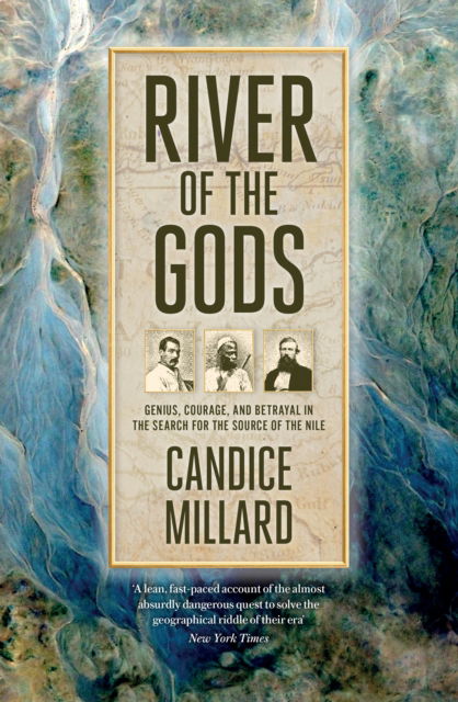 Cover for Candice Millard · River of the Gods: Genius, Courage, and Betrayal in the Search for the Source of the Nile (Paperback Book) (2023)