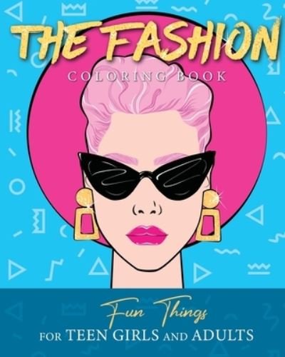 Cover for Loridae Coloring · The Fashion Coloring Book Fun Things For Teen Girls and Adults (Paperback Book) (2021)