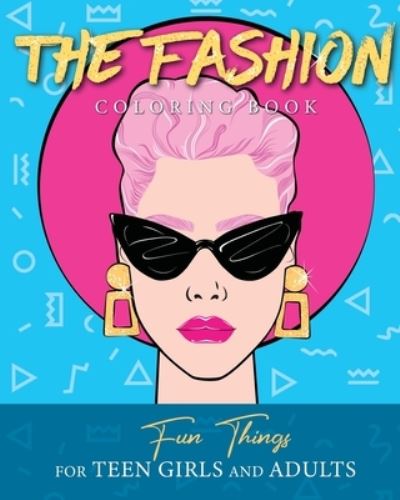 Cover for Loridae Coloring · The Fashion Coloring Book Fun Things For Teen Girls and Adults (Taschenbuch) (2021)