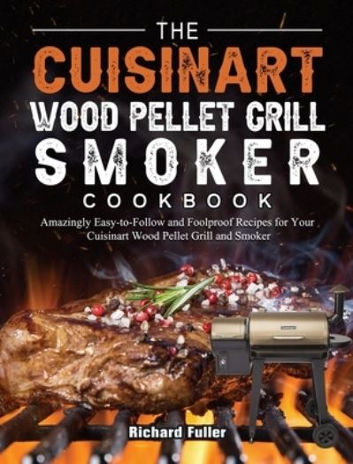 Cover for Richard Fuller · The Cuisinart Wood Pellet Grill and Smoker Cookbook (Hardcover Book) (2021)