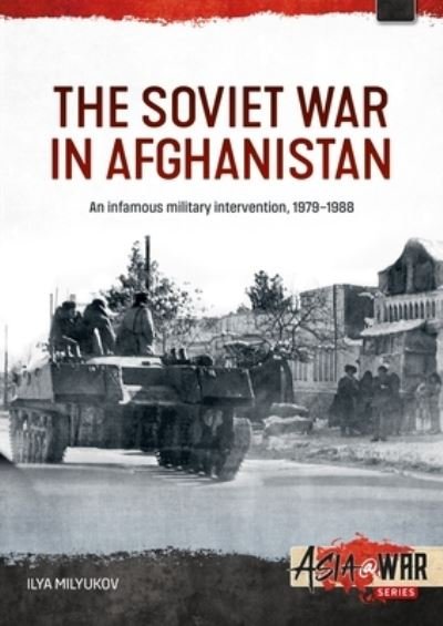 Cover for Ilya Milyukov · The Soviet War in Afghanistan: 1979-1988 - Asia@War (Paperback Book) (2024)
