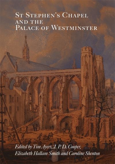 St Stephen's Chapel and the Palace of Westminster -  - Books - Boydell & Brewer Ltd - 9781837651634 - October 1, 2024