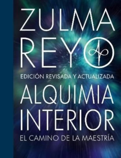 Alquimia Interior: El Camino de la Maestria, Edicion Revisada y Actualizada - Zulma Reyo - Książki - LightEn - 9781838469634 - 31 marca 2022