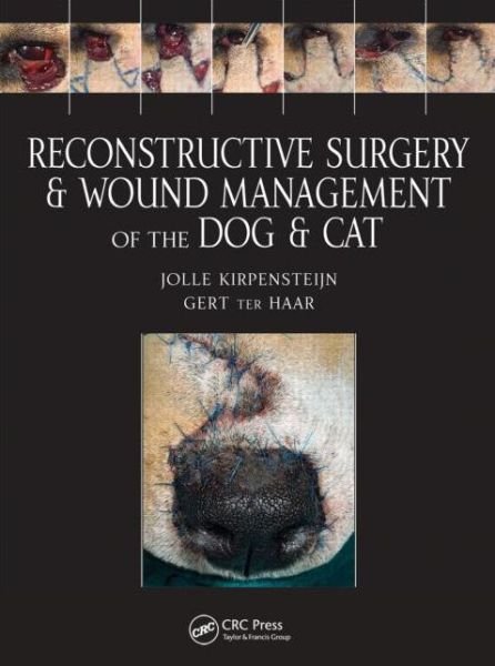 Cover for Kirpensteijn, Jolle (Hills Pet Nutrition, Topeka, Kansas, USA) · Reconstructive Surgery and Wound Management of the Dog and Cat (Hardcover Book) (2013)
