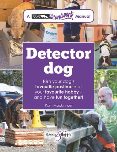 Cover for Pam Mackinnon Ba Dipcabt · Detector Dog: A Talking Dogs Scentwork® Manual (Paperback Bog) (2017)