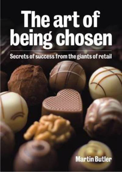 Cover for Martin Butler · The Art of Being Chosen: Secrets of Success from the Giants of Retail (Pocketbok) (2011)