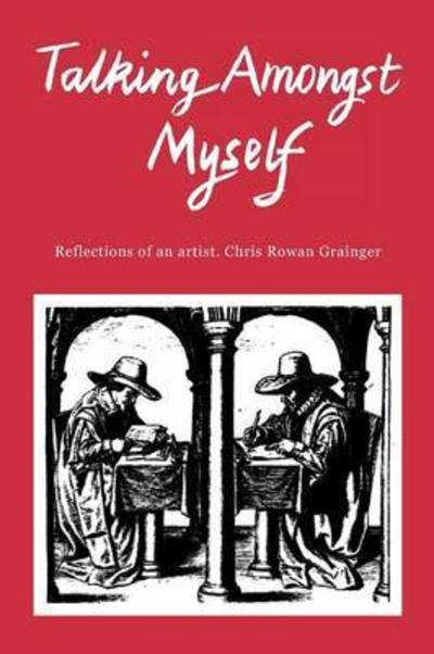 Cover for Chris Rowan Grainger · Talking Amongst Myself (Paperback Book) (2010)