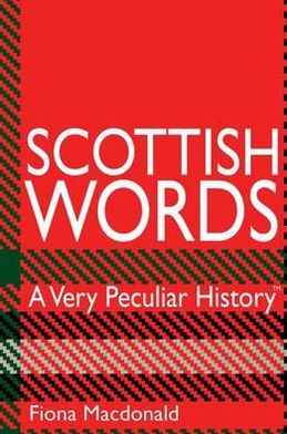 Cover for Fiona MacDonald · Scottish Words: A Very Peculiar History - Very Peculiar History (Hardcover Book) [UK edition] (2012)