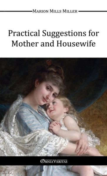 Cover for Marion Mills Miller · Practical Suggestions for Mother and Housewife (Paperback Book) (2015)