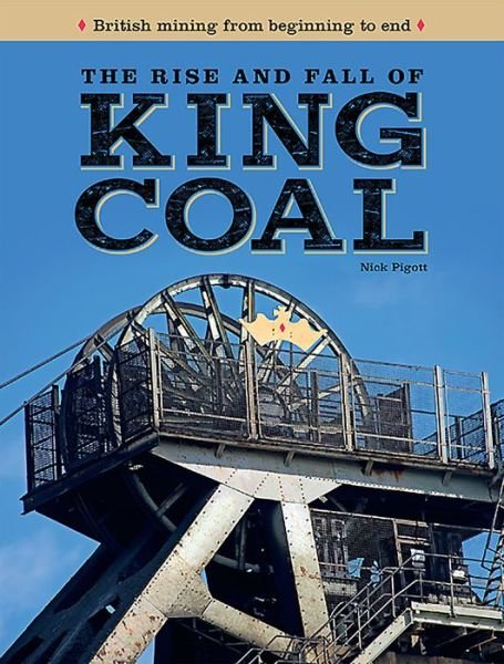 Cover for Nick Piggott · The Rise and Fall of King Coal (Hardcover Book) (2022)