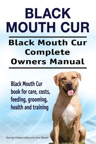 Cover for George Hoppendale · Black Mouth Cur. Black Mouth Cur Complete Owners Manual. Black Mouth Cur book for care, costs, feeding, grooming, health and training. (Paperback Book) (2017)