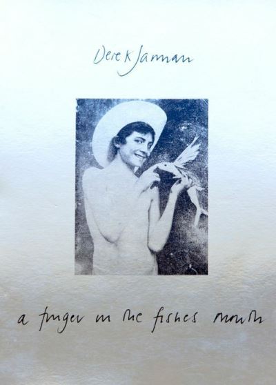 A Finger in the Fishes Mouth - Derek Jarman - Książki - Prototype Publishing Ltd. - 9781913513634 - 6 listopada 2024