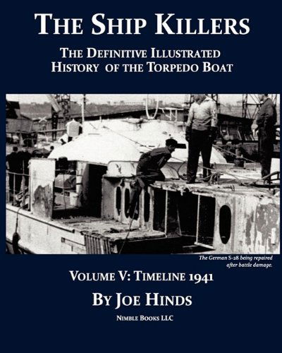 Cover for Joe Hinds · The Definitive Illustrated History of the Torpedo Boat, Volume V: 1941 (The Ship Killers) (Paperback Book) (2009)