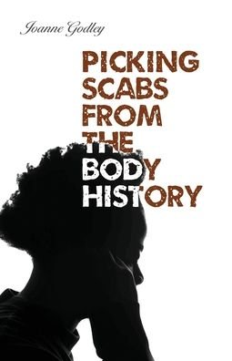 Cover for Joanne Godley · Picking Scabs from the Body History (Pocketbok) (2020)