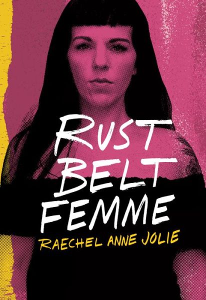 Cover for Raechel Anne Jolie · Rust Belt Femme (Hardcover Book) (2020)