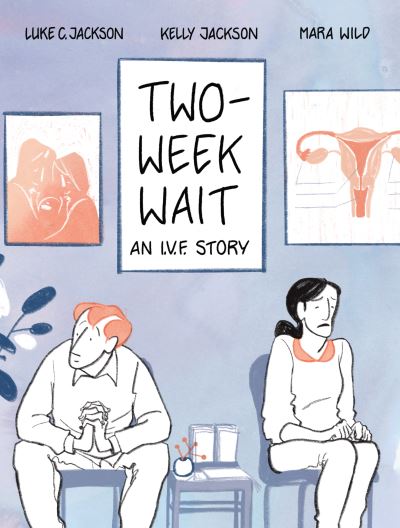 Two-Week Wait An IVF Story - Luke Jackson - Książki - Scribe Publications - 9781950354634 - 3 sierpnia 2021