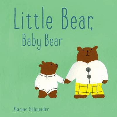 Little Bear, Baby Bear - Marine Schneider - Boeken - Cameron & Company Inc - 9781951836634 - 10 november 2022