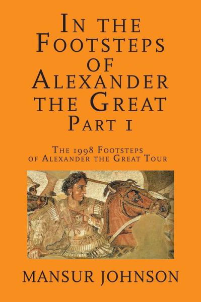 Cover for Mansur Johnson · In the Footsteps of Alexander the Great, Part 1 (Paperback Book) (2018)
