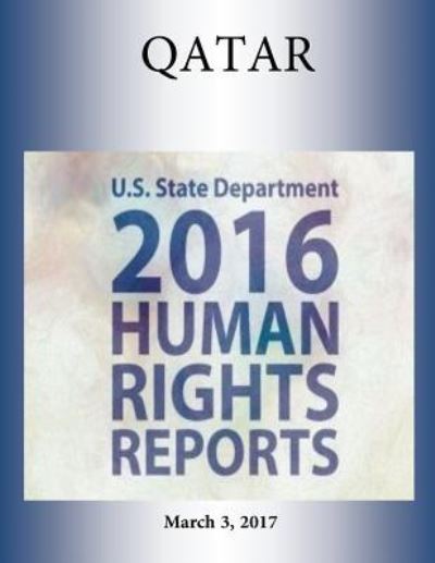 Cover for U S State Department · QATAR 2016 HUMAN RIGHTS Report (Paperback Book) (2017)