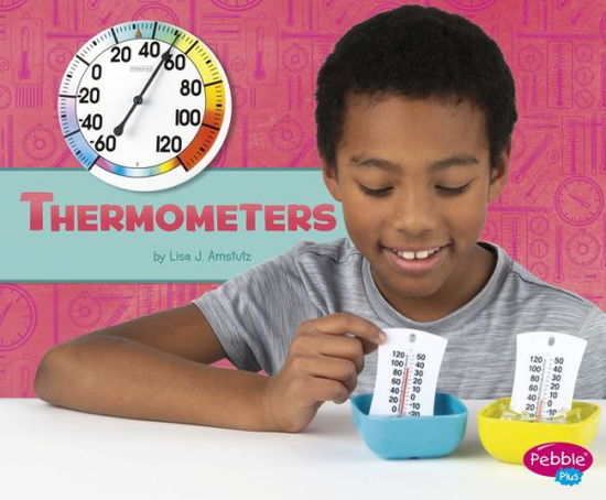 Thermometers - Lisa J. Amstutz - Livros - Capstone - 9781977100634 - 8 de janeiro de 2019