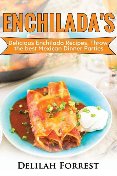 Cover for Delilah Forrest · Enchilada Recipes (Paperback Book) (2017)