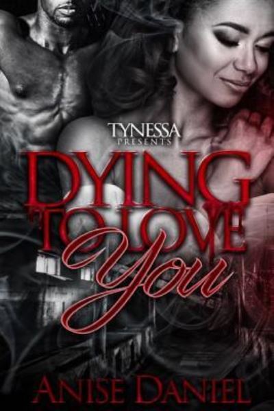 Cover for Anise Daniel · Dying To Love You (Paperback Book) (2017)