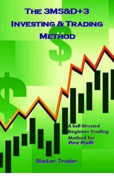 Cover for Slacker Trader · The 3ms&amp;d+3 Investing &amp; Trading Method (Paperback Bog) (2017)