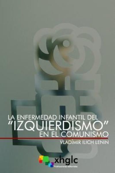 Cover for Vladimir Ilich Lenin · La enfermedad infantil del &quot;Izquierdismo&quot; en el Comunismo (Paperback Book) (2017)